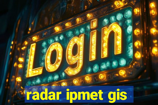 radar ipmet gis